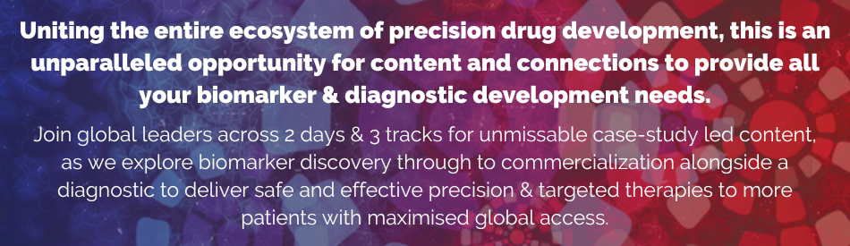 Uniting the entire ecosystem of precision drug development, this is an unparalleled opportunity for content and connections to provide all your biomarker & diagnostic development needs. (1)